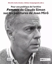 Pour une poétique de l'archive. Femmes de Claude Simon sur les peintures de Joan Miro