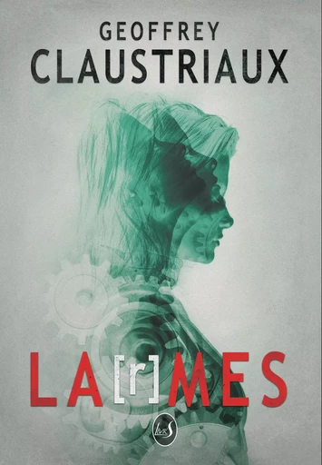 La[r]mes - Geoffrey Claustriaux - LIVR S EDITIONS