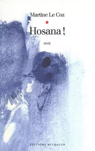 Hosana ! - Martine Le Coz - Michalon