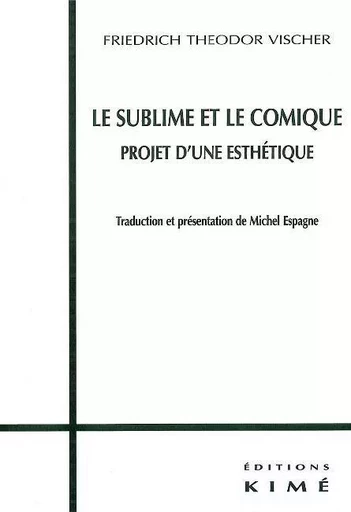 Le Sublime et le Comique -  Vischer Friedrich-Theodor - Kimé