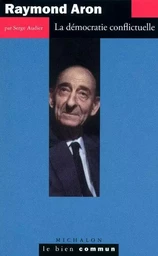 Raymond Aron: la démocratie conflictuelle