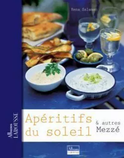 Apéritifs du soleil & autres mezzé - Rena SALAMAN - LAROUSSE