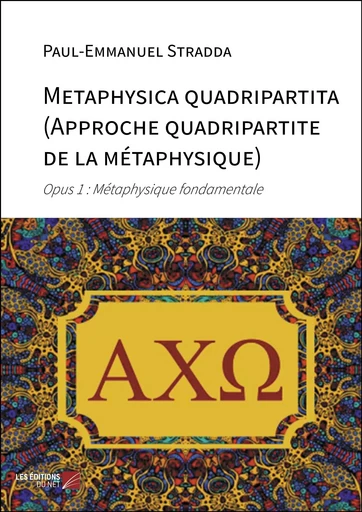 Metaphysica quadripartita (Approche quadripartite de la métaphysique) - Paul-Emmanuel Stradda - Les Editions du Net