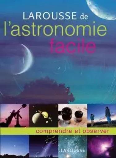 Larousse de l'astronomie facile - Erik Seinandre, Nathalie Audard - LAROUSSE