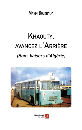 Khaouty, avancez l'Arrière - Mahdi Boukhalfa - Les Editions du Net