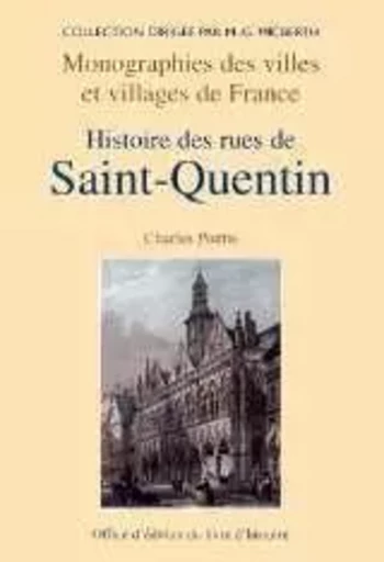 Origine des noms des rues et places de la ville de Saint-Quentin - Charles Poëtte - LIVRE HISTOIRE