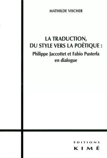 La Traduction,Du Style Vers la Poétique - Mathilde Vischer - Kimé