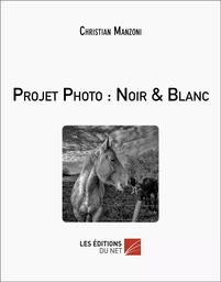 Projet Photo : Noir & Blanc