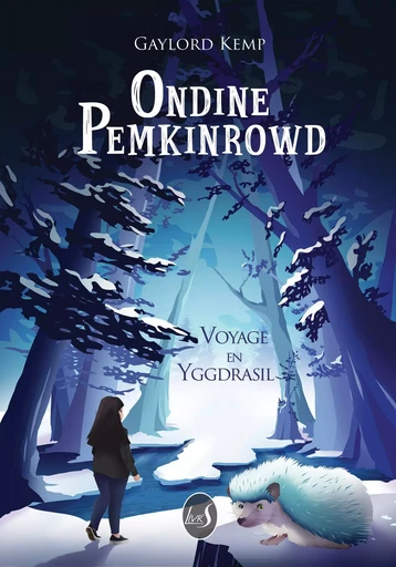 Ondine Pemkinwood. Voyage en Yggdrasil - GAYLORD KEMP - LIVR S EDITIONS