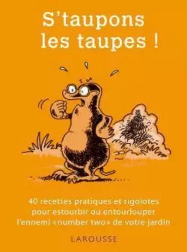 S'taupons les Taupes ! - Philippe Bonduel - LAROUSSE