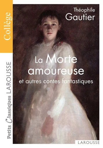 La Morte amoureuse et autres contes fantastiques - Théophile Gautier - LAROUSSE