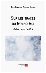 Sur les traces du Grand Roi