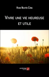 Vivre une vie heureuse et utile