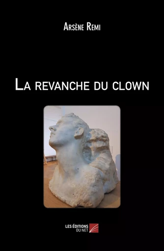 La revanche du clown - Arsène Remi - Les Editions du Net