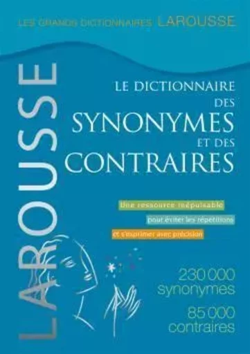 Dictionnaire des synonymes et des contraires -  - LAROUSSE