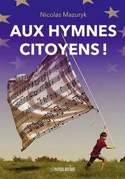 Aux Hymnes Citoyens !