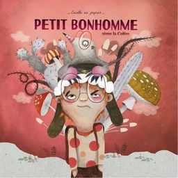 Petit Bonhomme sème la colère