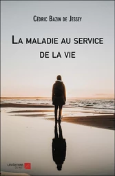 La maladie au service de la vie