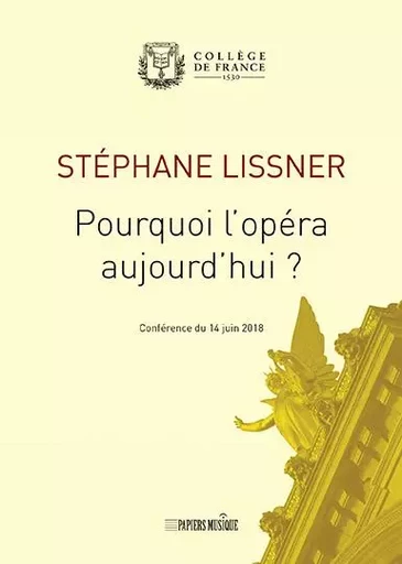 Pourquoi l'Opéra aujourd'hui -  Lissner stephane - PREMIERES LOGES