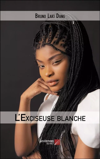 L'Exciseuse blanche - Bruno Laki Dang - Les Editions du Net