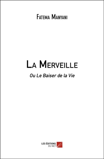 La Merveille - Fatema Manyani - Les Editions du Net