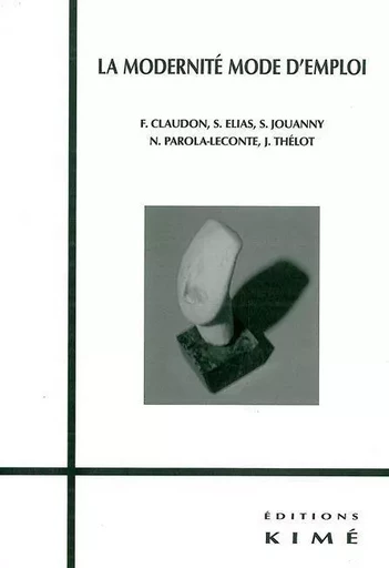 La Modernité Mode d'Emploi - Francis Claudon - Kimé