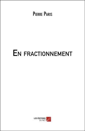 En fractionnement - Pierre Paris - Les Editions du Net