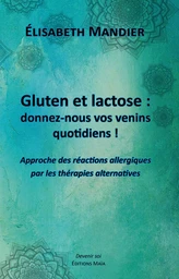 Gluten et lactose : donnez-nous vos venins quotidiens !