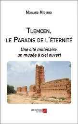 Tlemcen, le Paradis de l'éternité