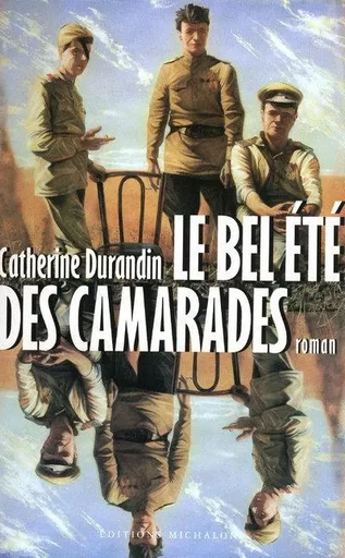 Le bel été des camarades - Catherine Durandin - Michalon