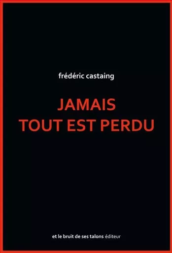 Jamais tout est perdu - Frédéric Castaing - BRUIT TALONS