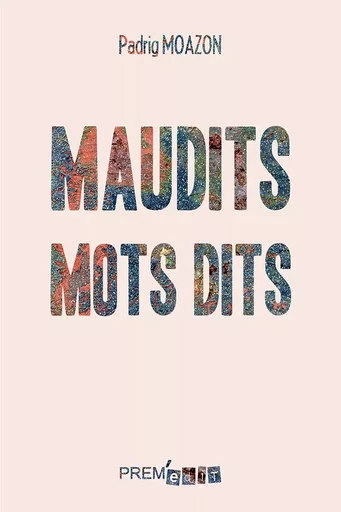 Maudits mots dits - Padrig Moazon - PREM EDIT 77