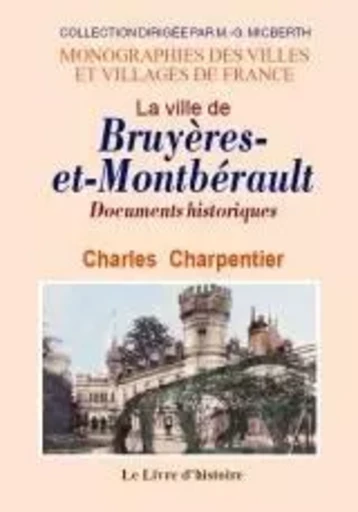 La ville de Bruyères-et-Montbérault - documents historiques - Charles Charpentier - LIVRE HISTOIRE