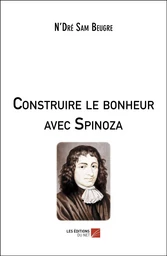 Construire le bonheur avec Spinoza