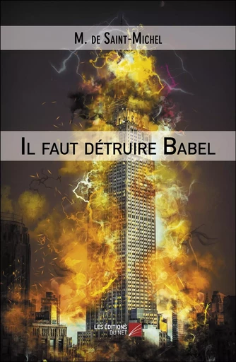 Il faut détruire Babel -  M. de Saint-Michel - Les Editions du Net