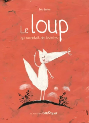 Le loup qui racontait des histoires -  - BILBOQUET VINEU