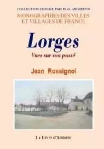 Lorges - vues sur son passé - Jean Rossignol - LIVRE HISTOIRE