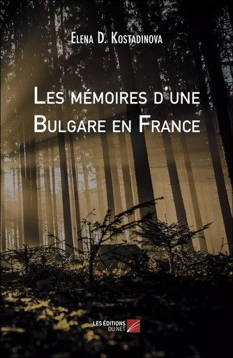 Les mémoires d'une Bulgare en France - Elena D. Kostadinova - Les Editions du Net