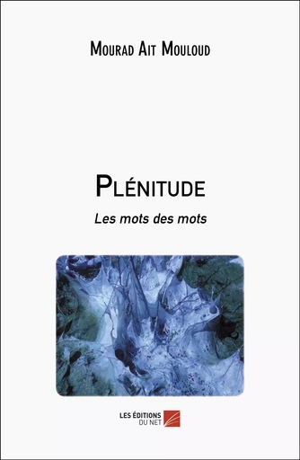 Plénitude - Mourad Ait Mouloud - Les Editions du Net