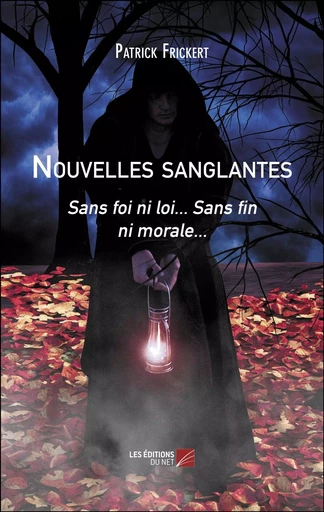 Nouvelles sanglantes - Patrick Frickert - Les Editions du Net