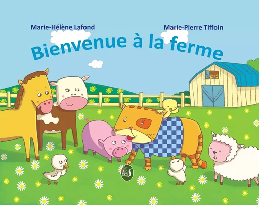 Bienvenue à la ferme - Marie-Hélène Lafond - LIVR S EDITIONS