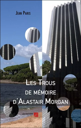 Les Trous de mémoire d'Alastair Morgan - Jean Paris - Les Editions du Net