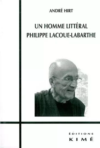 Un Homme Litteral,Philippe Lacoue-Labarthe - André Hirt - Kimé