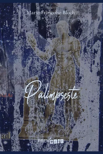 Palimpseste - Marie-Françoise Bloc - PREM EDIT 77