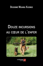 Douze incursions au cœur de l'enfer