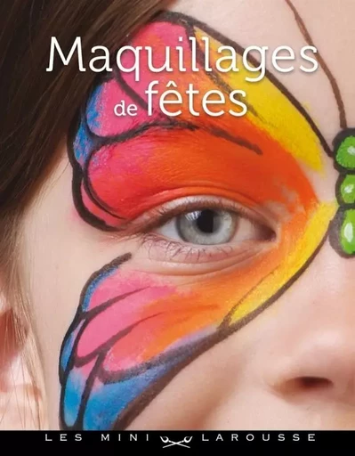 Maquillages de fêtes - Brian & Nick Wolfe - LAROUSSE