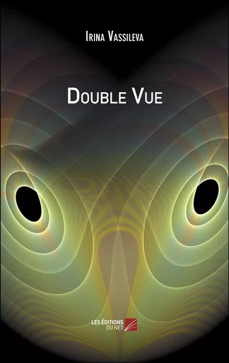 Double Vue - Irina Vassileva - Les Editions du Net