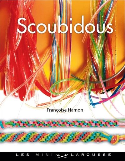 Scoubidous - Françoise Hamon - LAROUSSE