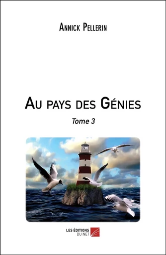 Au pays des Génies - Annick Pellerin - Les Editions du Net