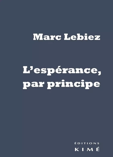 L'espérance, par principe - Marc Lebiez - Kimé